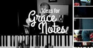 ideas for adding grace notes to your piano melodies