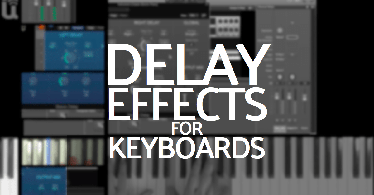 Keyboard delay effects setup and playing adjustments